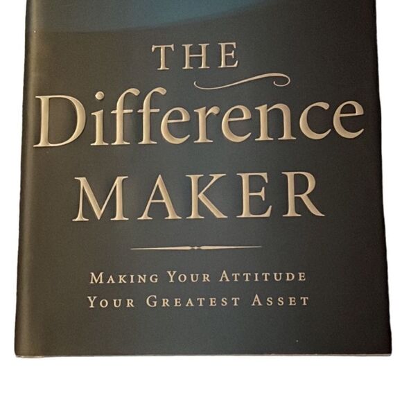 The Difference Maker: Making Your Attitude Your Greatest Asset Hardcover Book - Picture 2 of 6